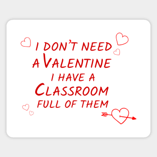 teacher don't need a valentine Magnet